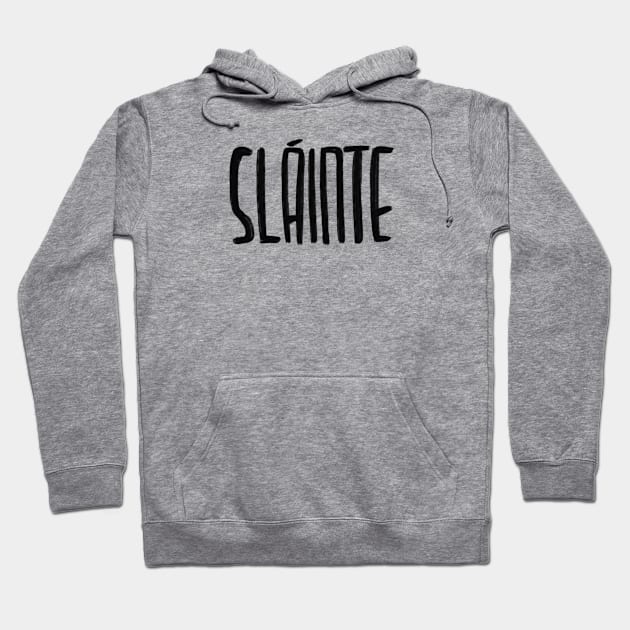 Irish, Slainte Hoodie by badlydrawnbabe